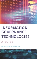 Information Governance Technologies: A Guide 1538187752 Book Cover
