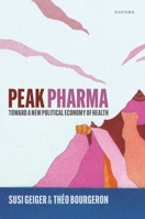 Peak Pharma: Toward a New Political Economy of Health 0198884516 Book Cover