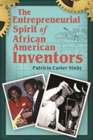 The Entrepreneurial Spirit of African American Inventors 0313363358 Book Cover