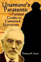 Unamuno's Paratexts: Twisted Guides to Contorted Narratives 1588710947 Book Cover