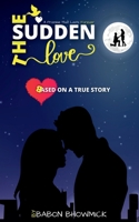 The Sudden Love: A Promise That Lasts Forever 1639578447 Book Cover