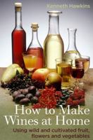 How To Make Wines At Home 0716023822 Book Cover