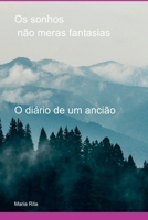 OS SONHOS NÃO MERAS FANTASIAS O DIÁRIO DE UM ANCIÃO 6526607934 Book Cover