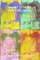 Short Stories for the Train B08GDKGDH4 Book Cover