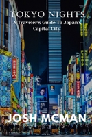 TOKYO NIGHTS: A Traveler's Guide To Japan's Capital City B0C1J7N7LS Book Cover