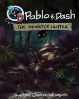 Pablo & Dash: The Monster Hunter 1546876847 Book Cover
