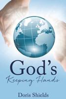 God's Keeping Hands 1498493777 Book Cover