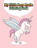 my little pony jumbo coloring book: My little pony coloring book for kids, children, toddlers, crayons, adult, mini, girls and Boys. Large 8.5 x 11. 50 Coloring Pages 1671764102 Book Cover