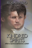 Kindred Spirits: How a Spirit Befriended a Medium 1081229837 Book Cover