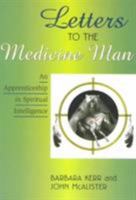 Letters to the Medicine Man: An Apprenticeship in Spiritual Intelligence 1572734396 Book Cover