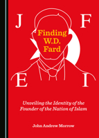 Finding W.D. Fard: Unveiling the Identity of the Founder of the Nation of Islam 1527521990 Book Cover