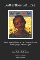 Butterflies Set Free: Breaking the Chains of 21st-Century Slavery By Bringing It Into the Light B0BHTHHRDT Book Cover