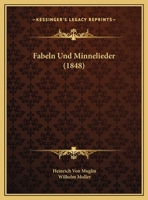 Fabeln Und Minnelieder (1848) 1169505759 Book Cover