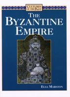 The Byzantine Empire (Cultures of the Past) 0761414959 Book Cover