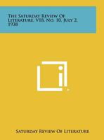The Saturday Review of Literature, V18, No. 10, July 2, 1938 1258519380 Book Cover