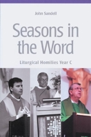 Seasons in the Word: Liturgical Homilies: Year C 0814625851 Book Cover
