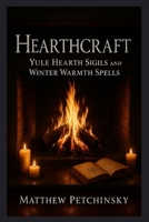 Hearthcraft: Yule Hearth Sigils and Winter Warmth Spells (Apophis's Magick Series: Yuletide Magick) B0FNQJ27WM Book Cover