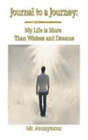 Journal to a Journey: My Life is More Than Wishes and Dreams B0G4VVYPMK Book Cover