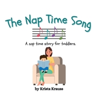 The Nap Time Song: A nap time story for toddlers. B0BLR5C3GY Book Cover