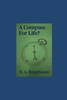 A Compass For Life? B0DT743XHR Book Cover