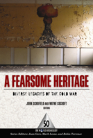 A Fearsome Heritage: DIVERSE LEGACIES OF THE COLD WAR 1598742582 Book Cover
