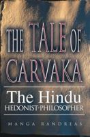 The Tale of Carvaka: The Hindu Hedonist-Philosopher 0595349552 Book Cover