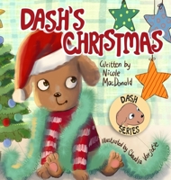 Dash's Christmas: A Dog's Tale About the Magic of Christmas 1733772561 Book Cover