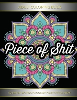 Adult Coloring Book: Piece Of Shit: 50 Swear Word Coloring Pages For Adults 1521392617 Book Cover