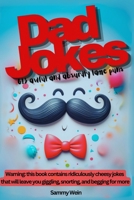 Dad Jokes: 613 Awful and Absurdly Lame Puns B0F1LNYK4R Book Cover