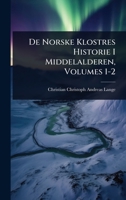 De Norske Klostres Historie I Middelalderen, Volumes 1-2 1142397599 Book Cover