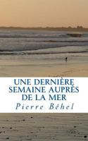 Une dernière semaine auprès de la mer 1719373132 Book Cover