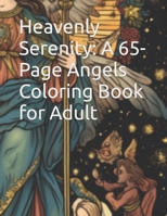 Heavenly Serenity: A 65-Page Angels Coloring Book for Adult B0CDFG5BHW Book Cover