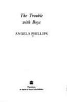 The Trouble with Boys: A Wise and Sympathetic Guide to the Risky Business of Raising Sons 0465087345 Book Cover