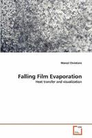 Falling Film Evaporation: Heat transfer and visualization 3639320875 Book Cover