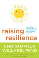 Raising Resilience: The Wisdom and Science of Happy Families and Thriving Children 1622038673 Book Cover