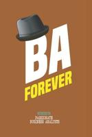 BA Forever - Note book for passionate business analysts: This is notebook is ideally meant for passionate Business Analysts (BA), Data Analysts & more. An awesome & cool gift for your business analyst 1072317915 Book Cover