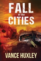 Fall of the Cities: Legends Never Die 1614339562 Book Cover