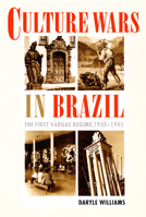 Culture Wars in Brazil: The First Vargas Regime, 1930-1945 0822327198 Book Cover