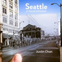 Seattle: A Visual Chronicle 1985754525 Book Cover