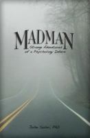 Madman: Strange Adventures of a Psychology Intern 0984225536 Book Cover