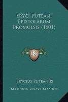Eryci Puteani Epistolarum Promulsis (1601) 116647349X Book Cover