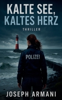Kalte See, kaltes Herz (German Edition) B0FKX5NYZT Book Cover