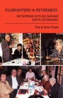Fulbrighters in Retirement: Networking With Bulgarians Keeps Us Engaged 1425750249 Book Cover