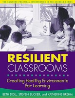 Resilient Classrooms: Creating Healthy Environments for Learning (Practical Intervention In The Schools) 1462513344 Book Cover