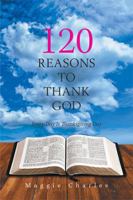 120 Reasons to Thank God: Every Day Is Thanksgiving Day 1984571117 Book Cover