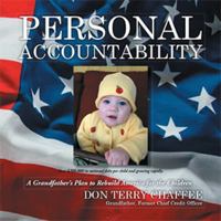 Personal Accountability: A Grandfather’s Plan to Rebuild America for the Children 1493157191 Book Cover