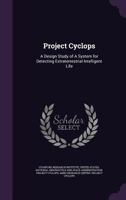 Project Cyclops: A Design Study of a System for Detecting Extraterrestrial Intelligent Life 0965070700 Book Cover