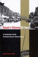 Canada's Victorian Oil Town: The Transformation of Petrolia from Resource Town Into a Victorian Community 0773531122 Book Cover