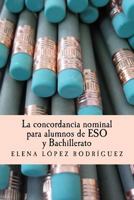 La concordancia nominal para alumnos de ESO y Bachillerato 1548618616 Book Cover