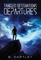 Tangled Destinations Departures B0CWF9X9J8 Book Cover